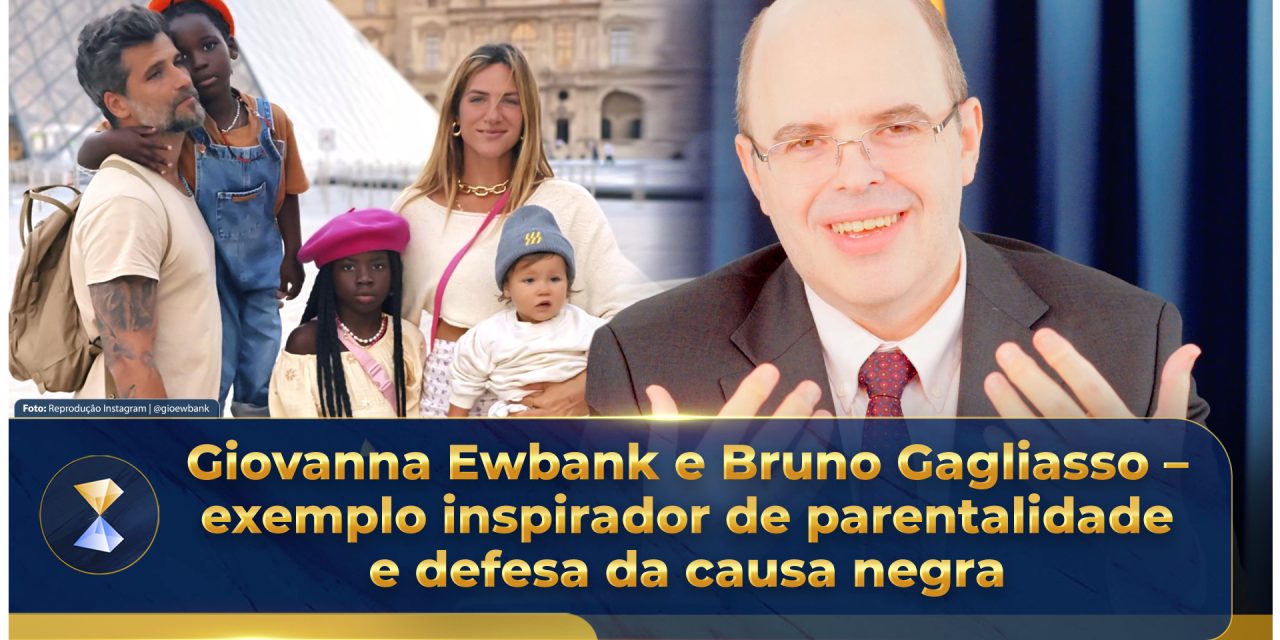 Giovanna Ewbank e Bruno Gagliasso – exemplo inspirador de parentalidade e defesa da causa negra