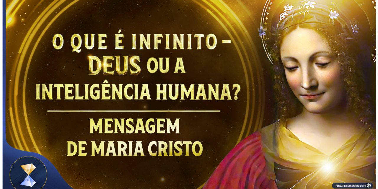 O que é infinito – Deus ou a inteligência humana?