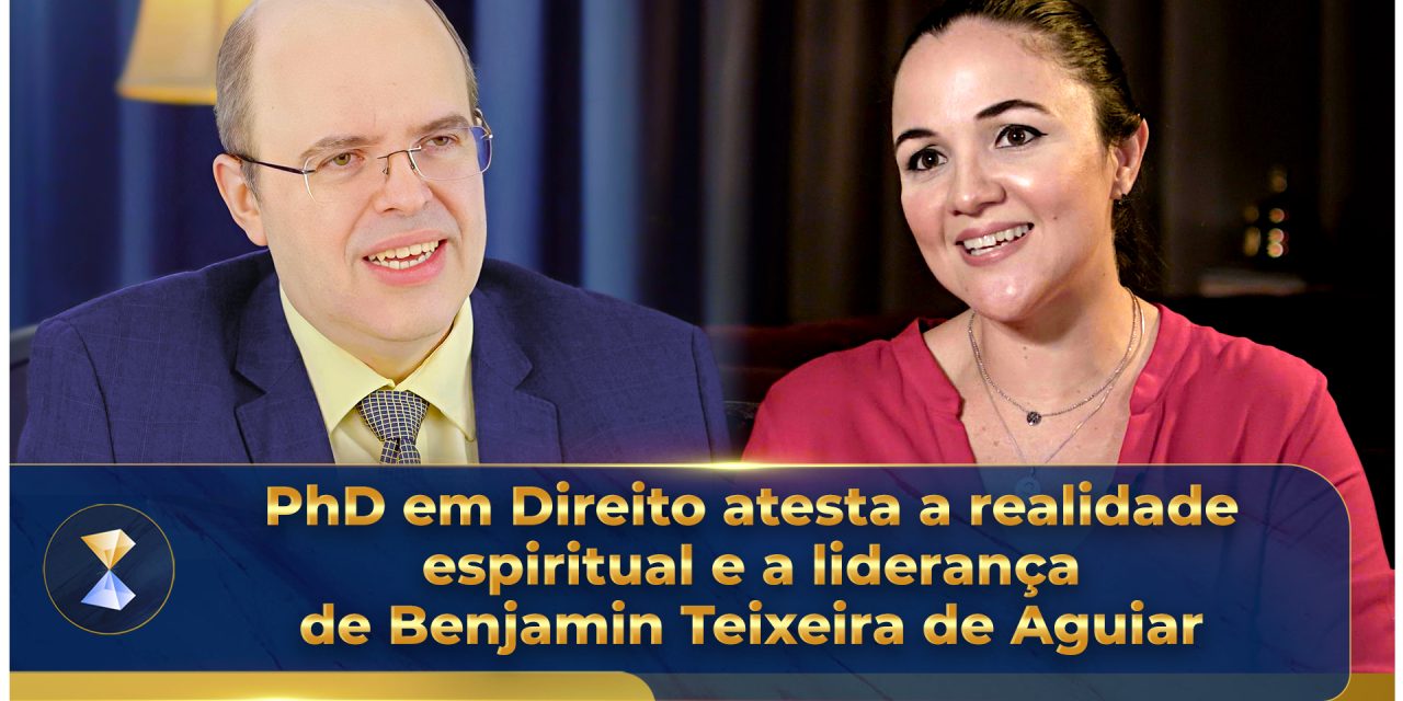 PhD em Direito atesta a realidade espiritual e a liderança de Benjamin Teixeira de Aguiar