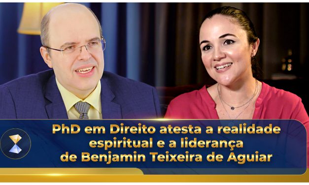 PhD em Direito atesta a realidade espiritual e a liderança de Benjamin Teixeira de Aguiar