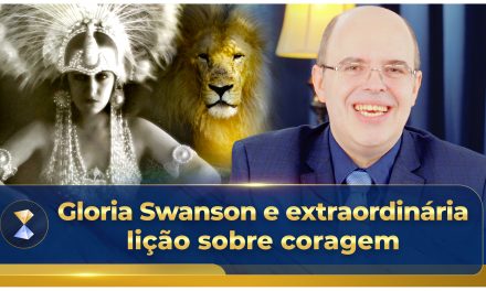 Gloria Swanson e extraordinária lição sobre coragem