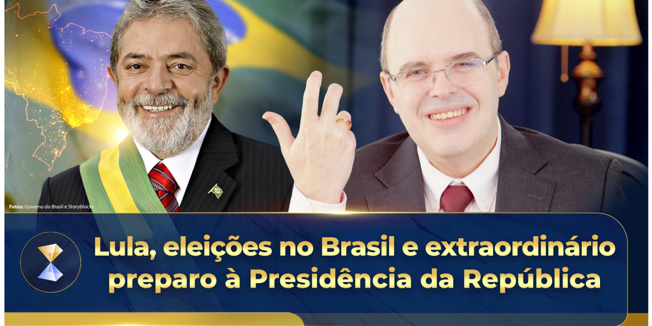 Lula, eleições no Brasil e extraordinário preparo à Presidência da República