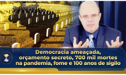 Democracia ameaçada, orçamento secreto, 700 mil mortes na pandemia, fome e 100 anos de sigilo