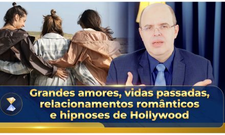 Grandes amores, vidas passadas, relacionamentos românticos e hipnoses de Hollywood