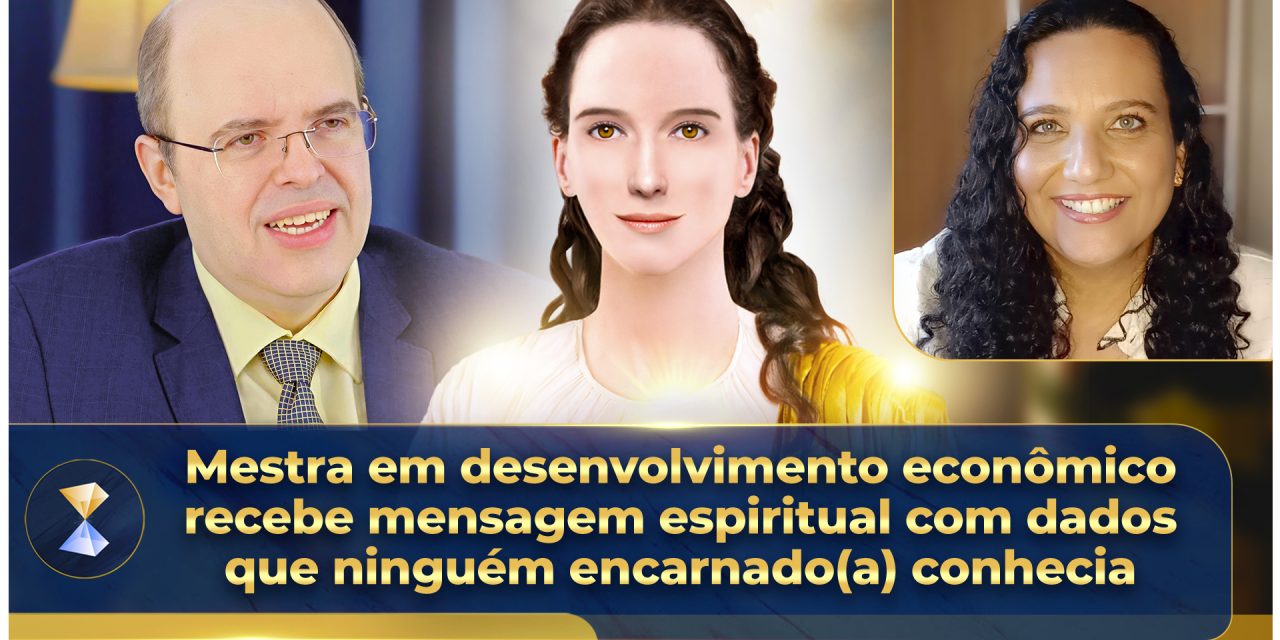 Mestra em desenvolvimento econômico recebe mensagem espiritual com dados que ninguém encarnado(a) conhecia