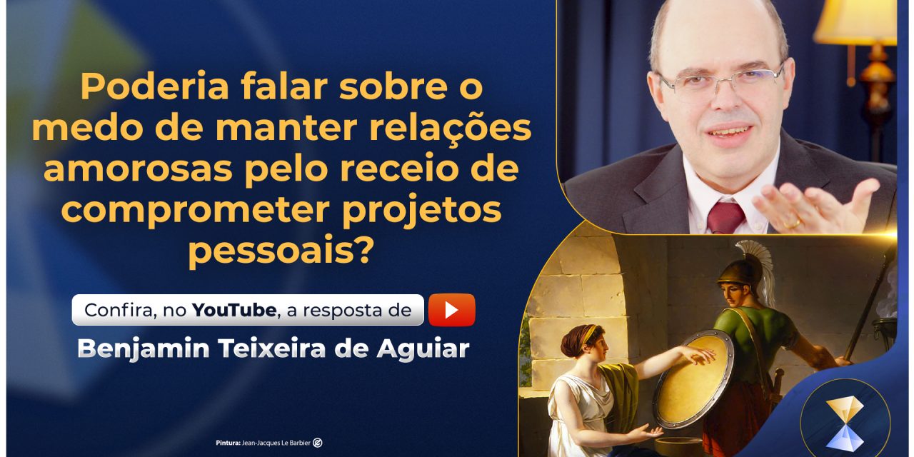 Poderia falar sobre o medo de manter relações amorosas pelo receio de comprometer projetos pessoais?