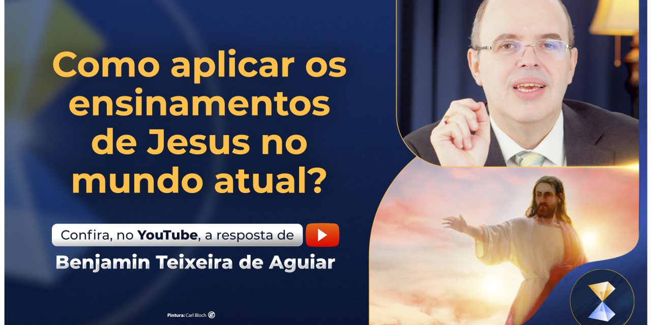 Como aplicar os ensinamentos de Jesus no mundo atual?