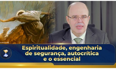 Espiritualidade, engenharia de segurança, autocrítica e o essencial