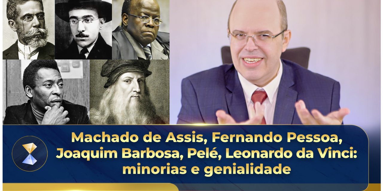 Machado de Assis, Fernando Pessoa, Joaquim Barbosa, Pelé, Leonardo da Vinci: minorias e genialidade