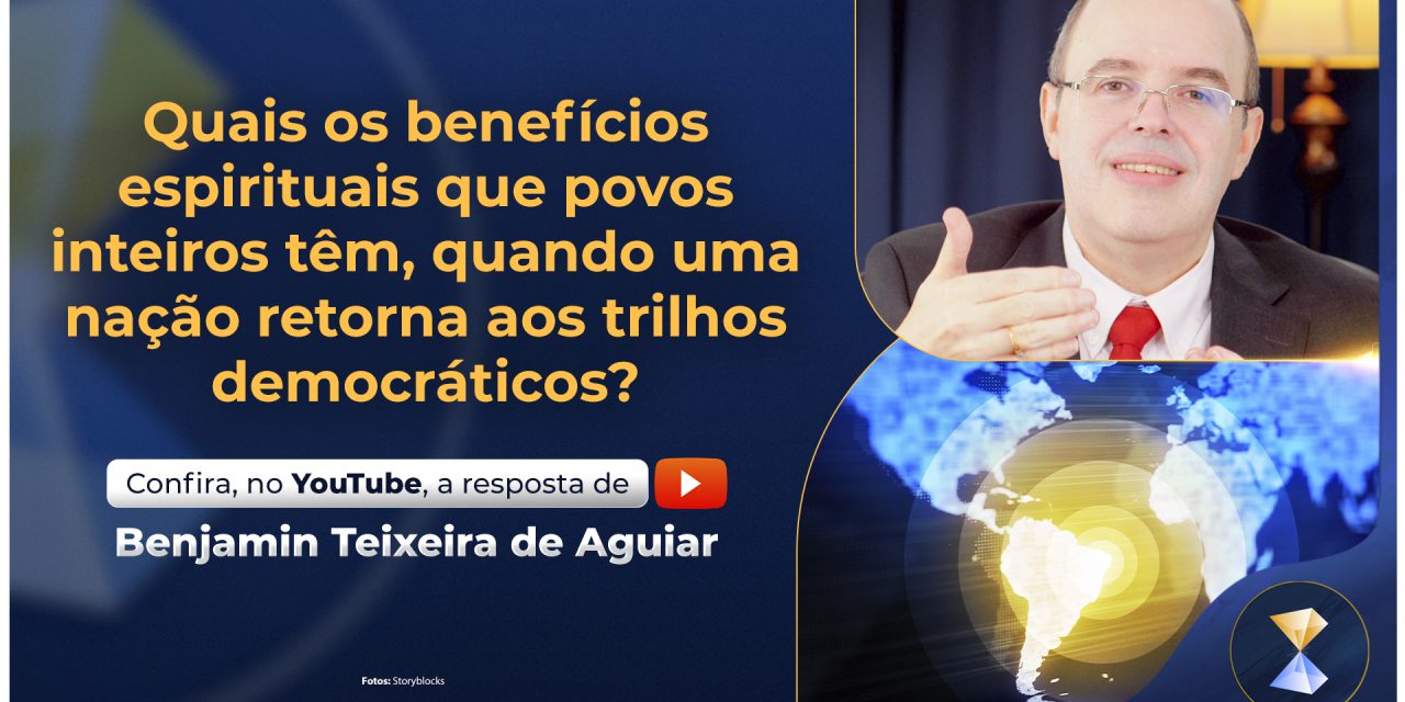 Quais os benefícios espirituais que povos inteiros têm, quando uma nação retorna aos trilhos democráticos?