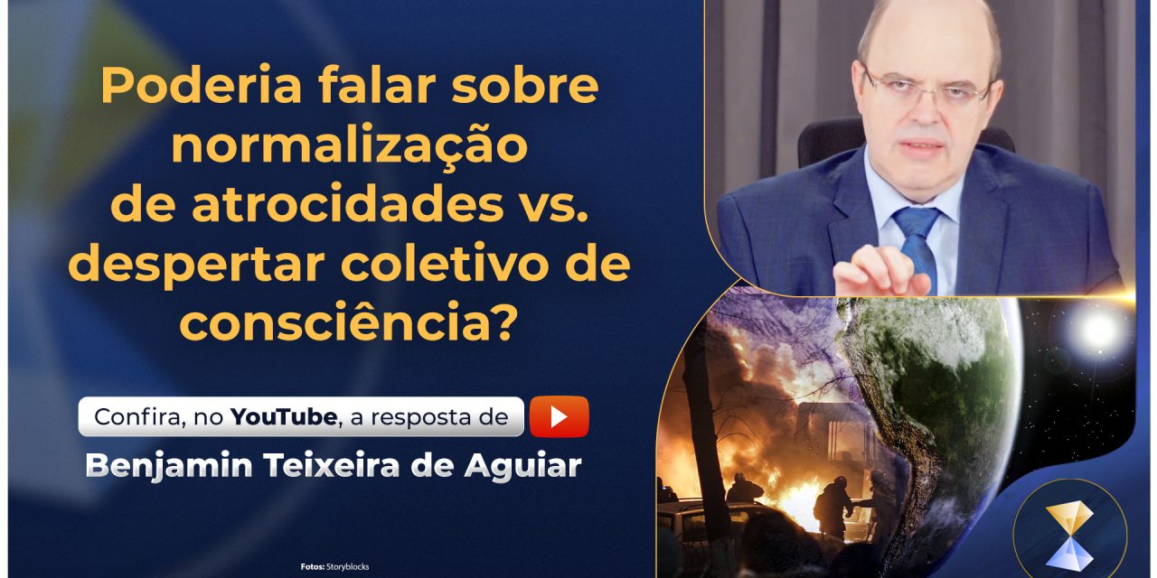 Poderia falar sobre normalização de atrocidades vs. despertar coletivo de consciência?