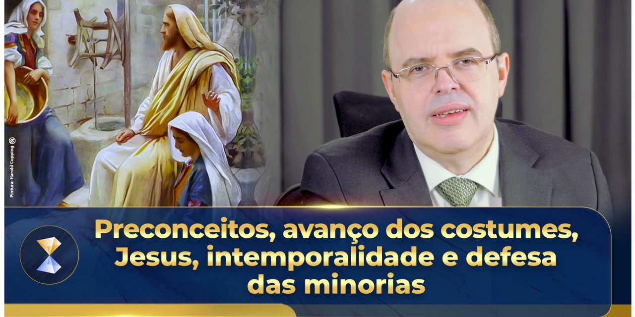 Preconceitos, avanço dos costumes, Jesus, intemporalidade e defesa das minorias