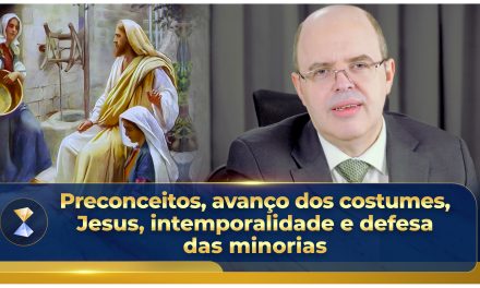 Preconceitos, avanço dos costumes, Jesus, intemporalidade e defesa das minorias