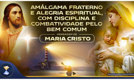 Amálgama fraterno e alegria espiritual, com disciplina e combatividade pelo bem comum