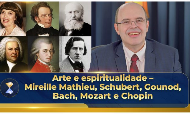Arte e espiritualidade – Mireille Mathieu, Schubert, Gounod, Bach, Mozart e Chopin