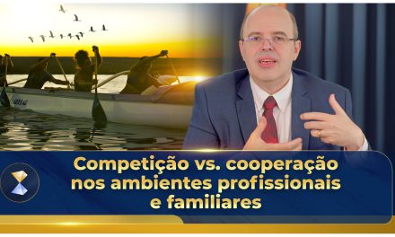 Competição vs. cooperação nos ambientes profissionais e familiares