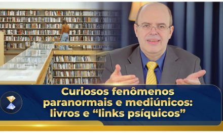 Curiosos fenômenos paranormais e mediúnicos: livros e “links psíquicos”