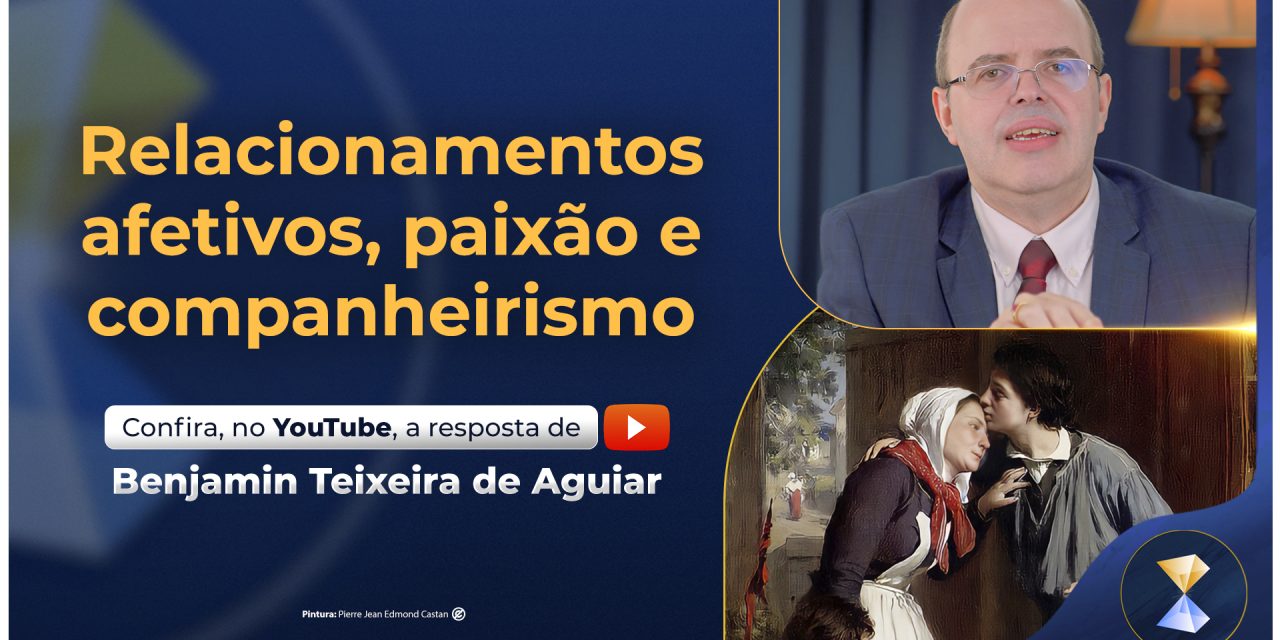 Relacionamentos afetivos, paixão e companheirismo