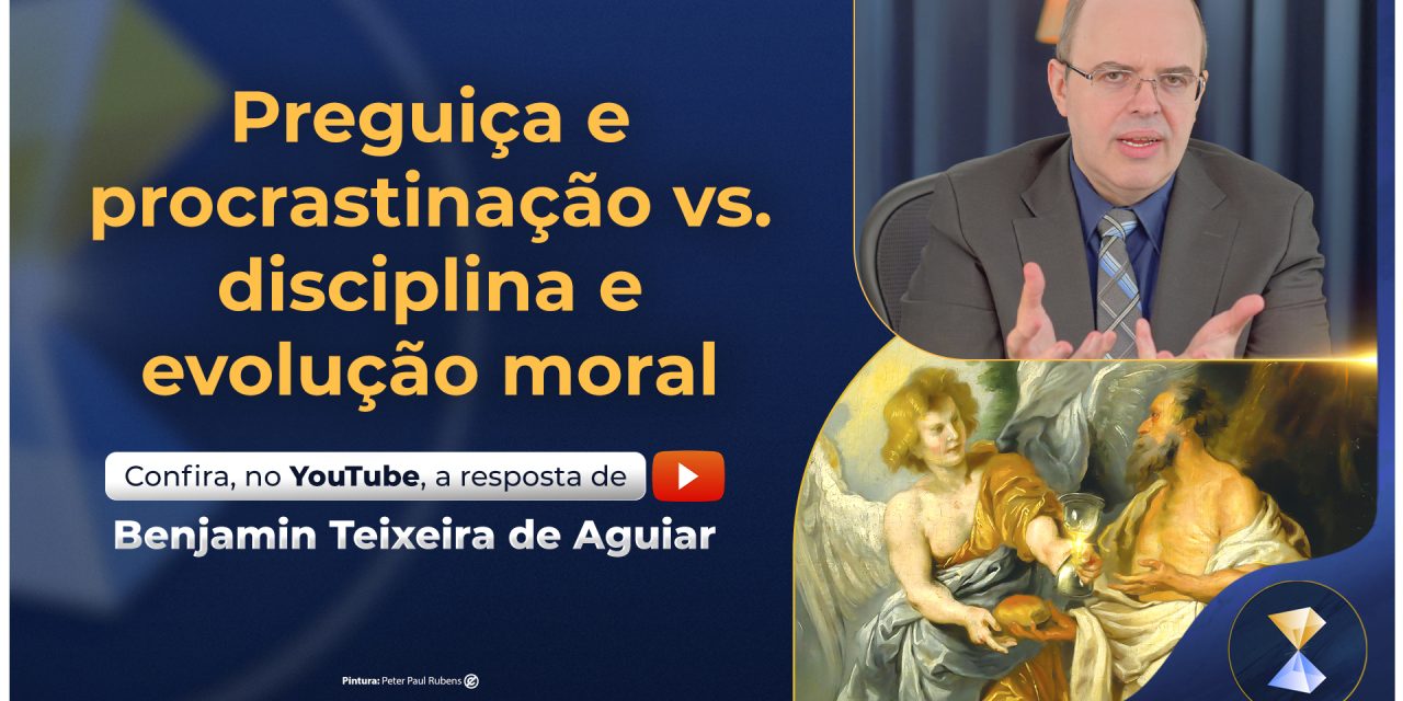 Preguiça e procrastinação vs. disciplina e evolução moral