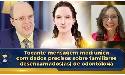 Tocante mensagem mediúnica com dados precisos sobre familiares desencarnados(as) de odontóloga