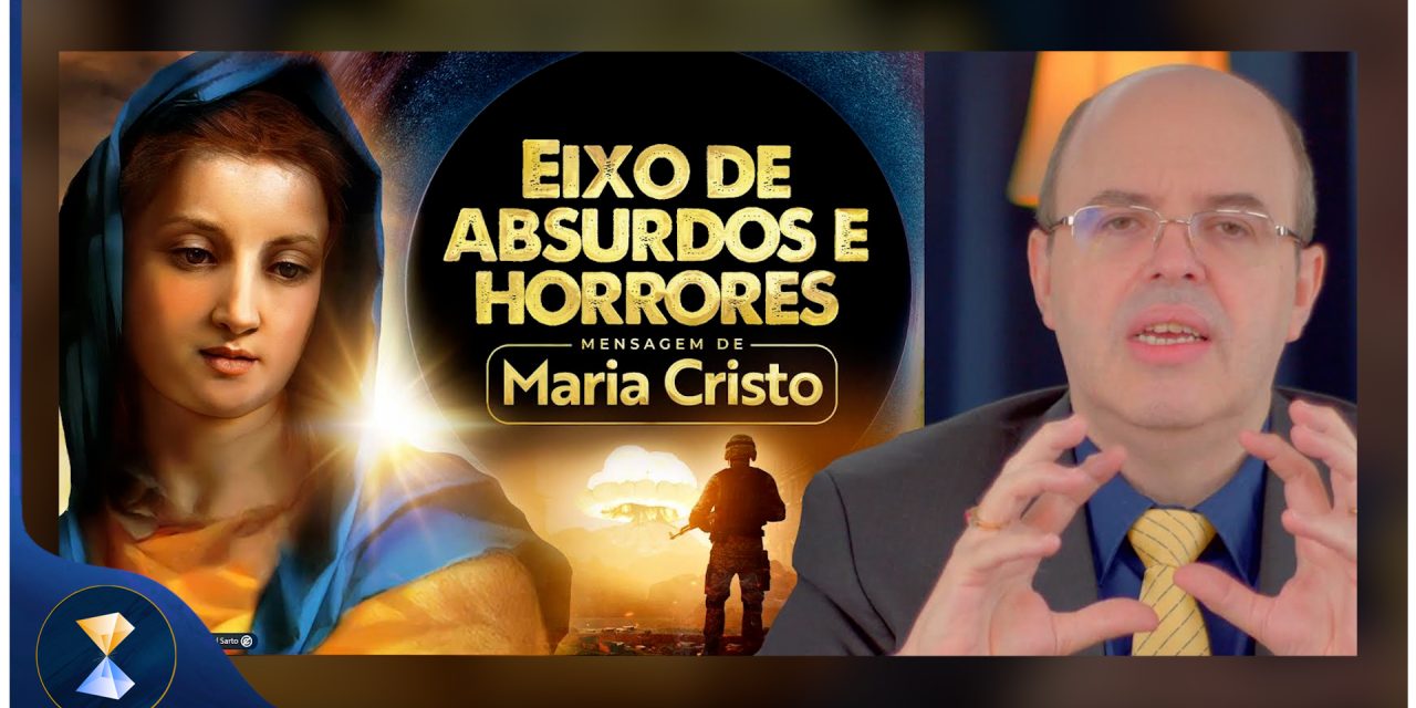 A importância capital da Mensagem Mariana “Eixo de absurdos e horrores”