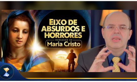 A importância capital da Mensagem Mariana “Eixo de absurdos e horrores”