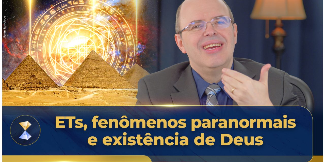 ETs, fenômenos paranormais e existência de Deus