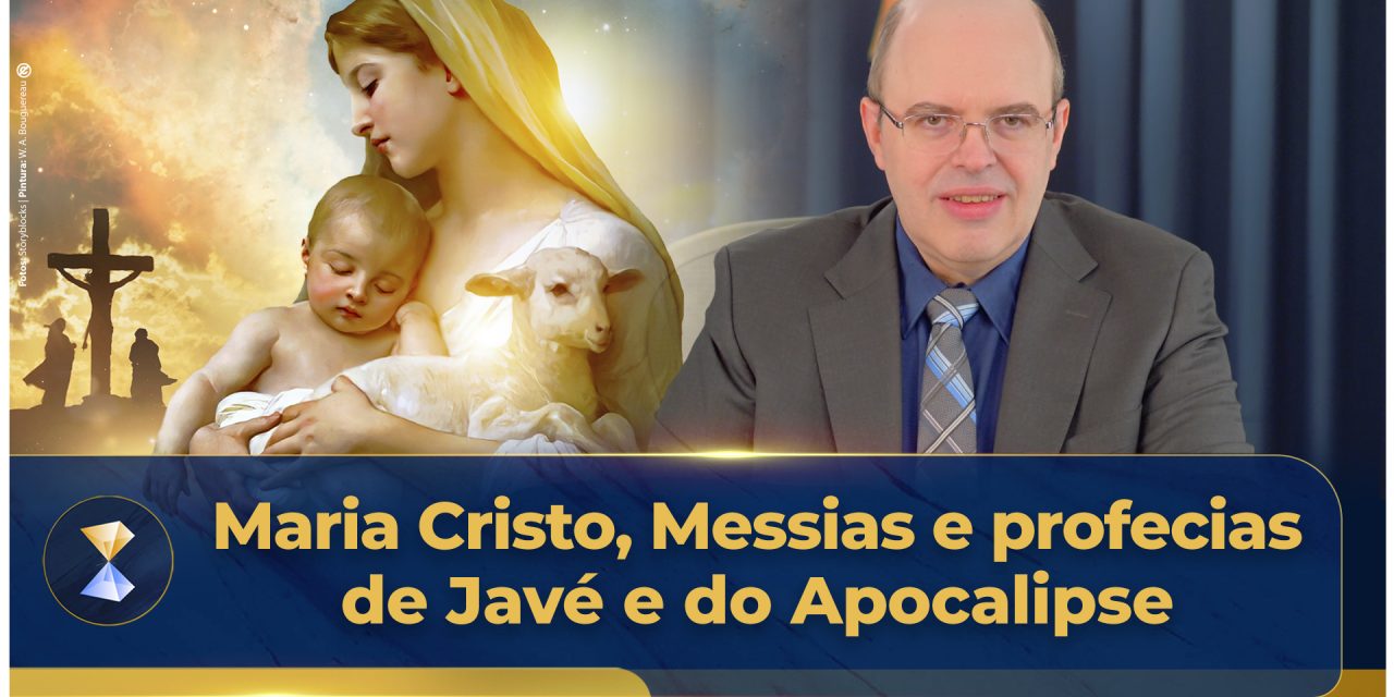 Maria Cristo, Messias e profecias de Javé e do Apocalipse