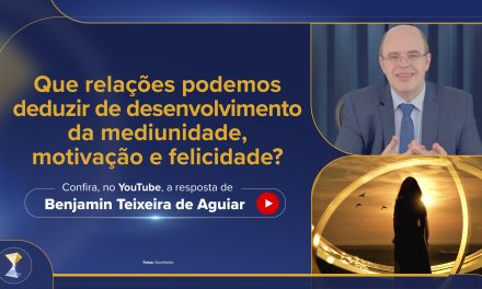 Que relações podemos deduzir de desenvolvimento da mediunidade, motivação e felicidade?