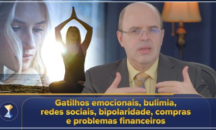 Gatilhos emocionais, bulimia, redes sociais, bipolaridade, compras e problemas financeiros