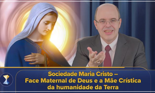 Sociedade Maria Cristo – Face Maternal de Deus e a Mãe Crística da humanidade da Terra