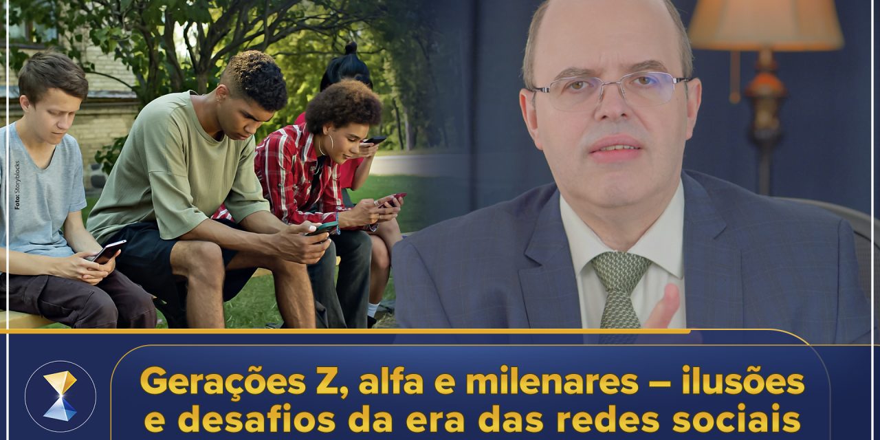 Gerações Z, alfa e milenares — ilusões e desafios da era das redes sociais