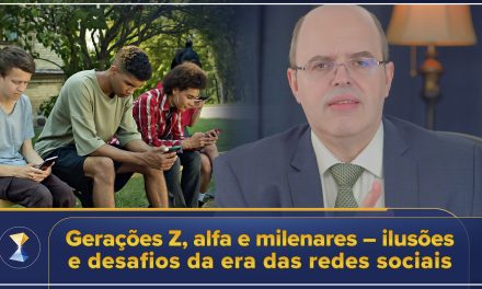 Gerações Z, alfa e milenares — ilusões e desafios da era das redes sociais