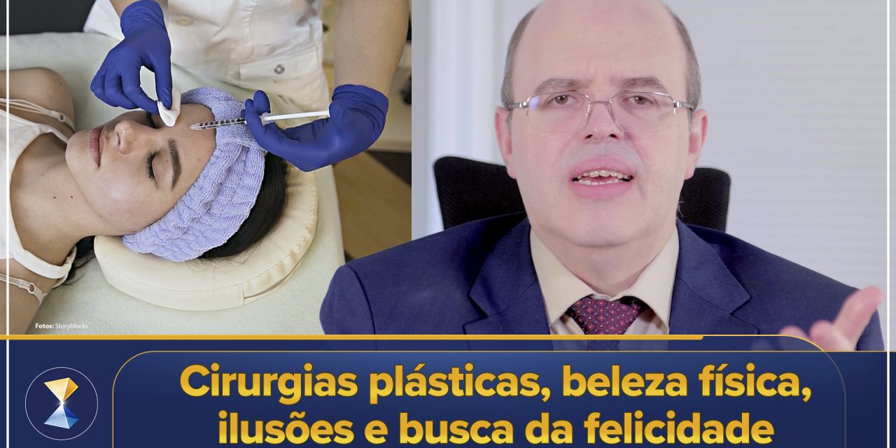 Cirurgias plásticas, beleza física, ilusões e busca da felicidade