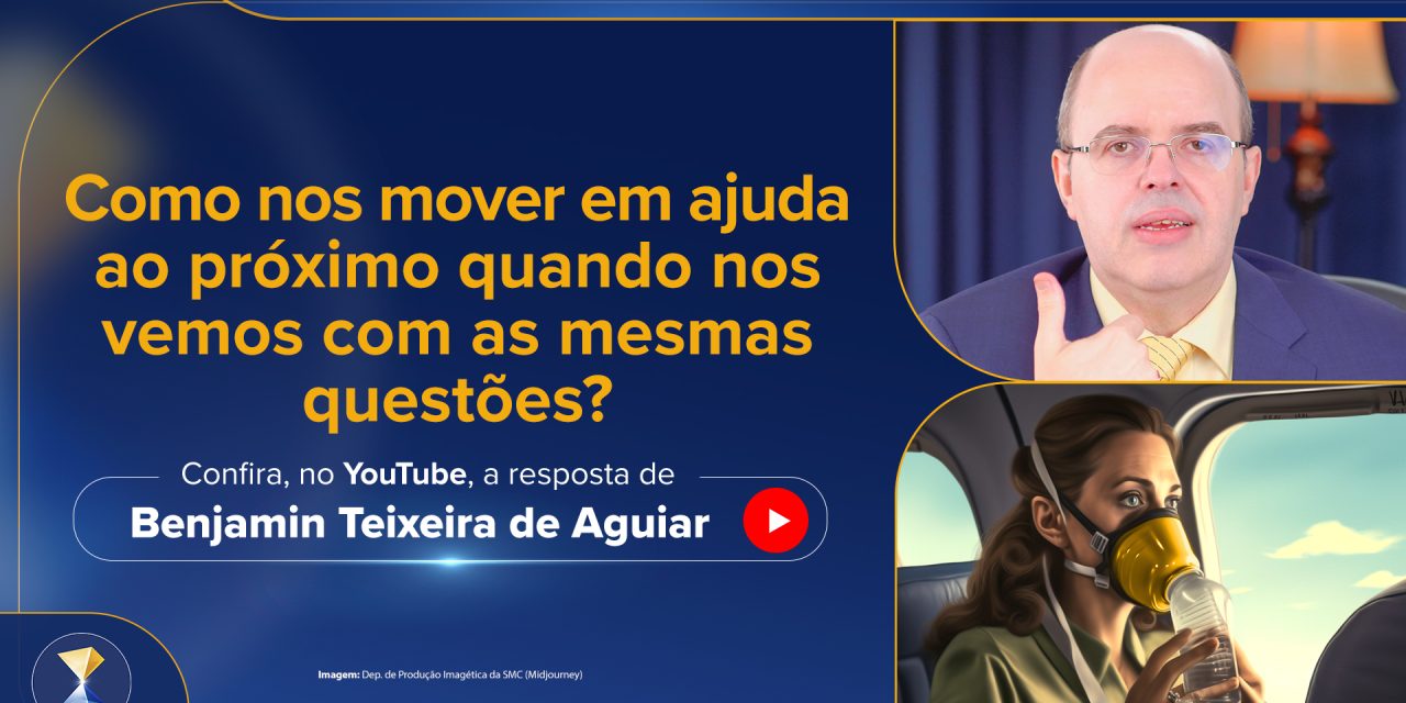 Como nos mover em ajuda ao próximo quando nos vemos com as mesmas questões?