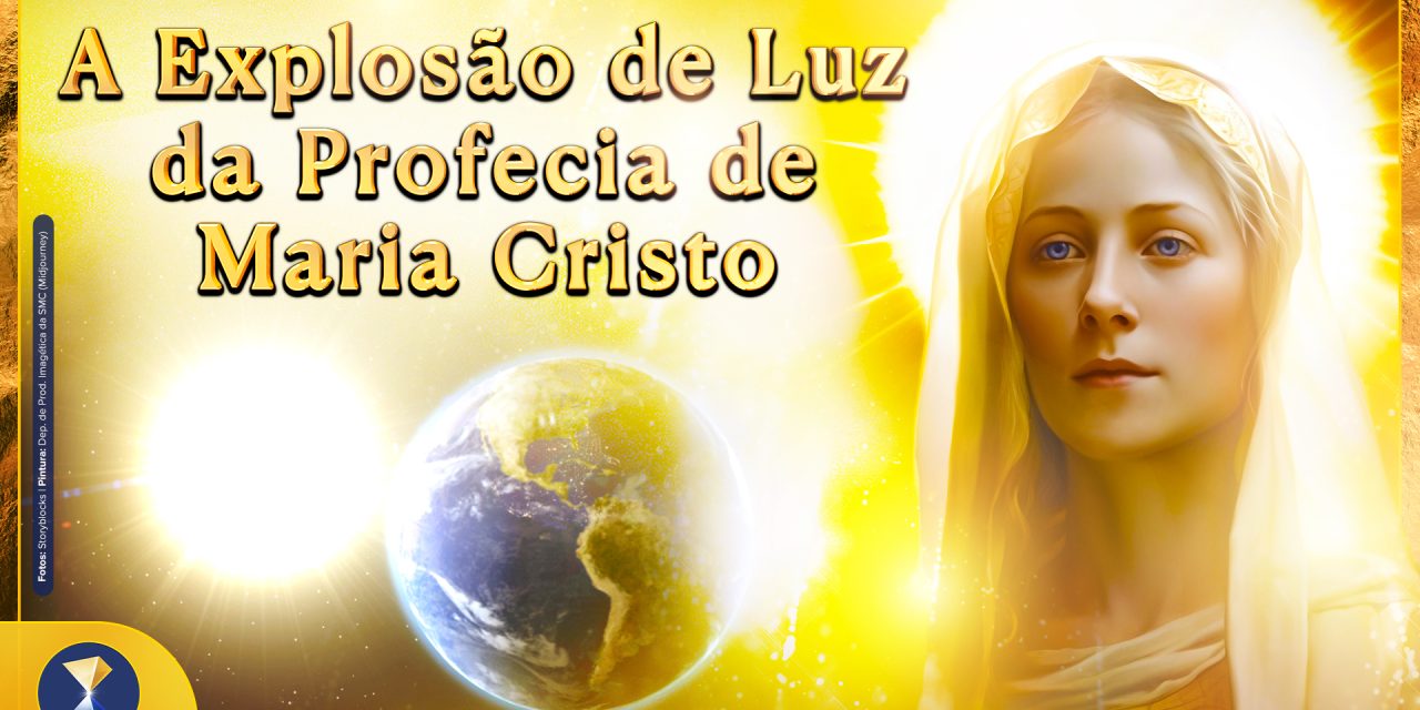 A Explosão de Luz da Profecia de Maria Cristo