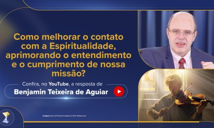 Como melhorar o contato com a Espiritualidade, aprimorando o entendimento e o cumprimento de nossa missão?