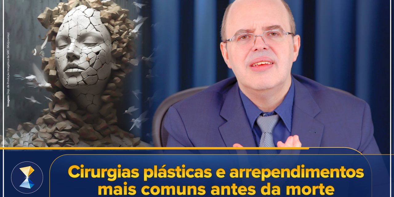 Cirurgias plásticas e arrependimentos mais comuns antes da morte