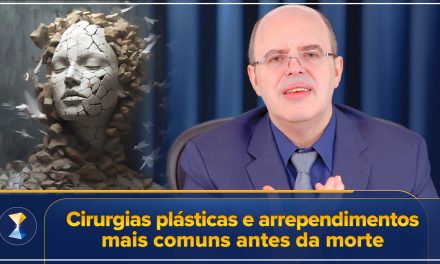 Cirurgias plásticas e arrependimentos mais comuns antes da morte