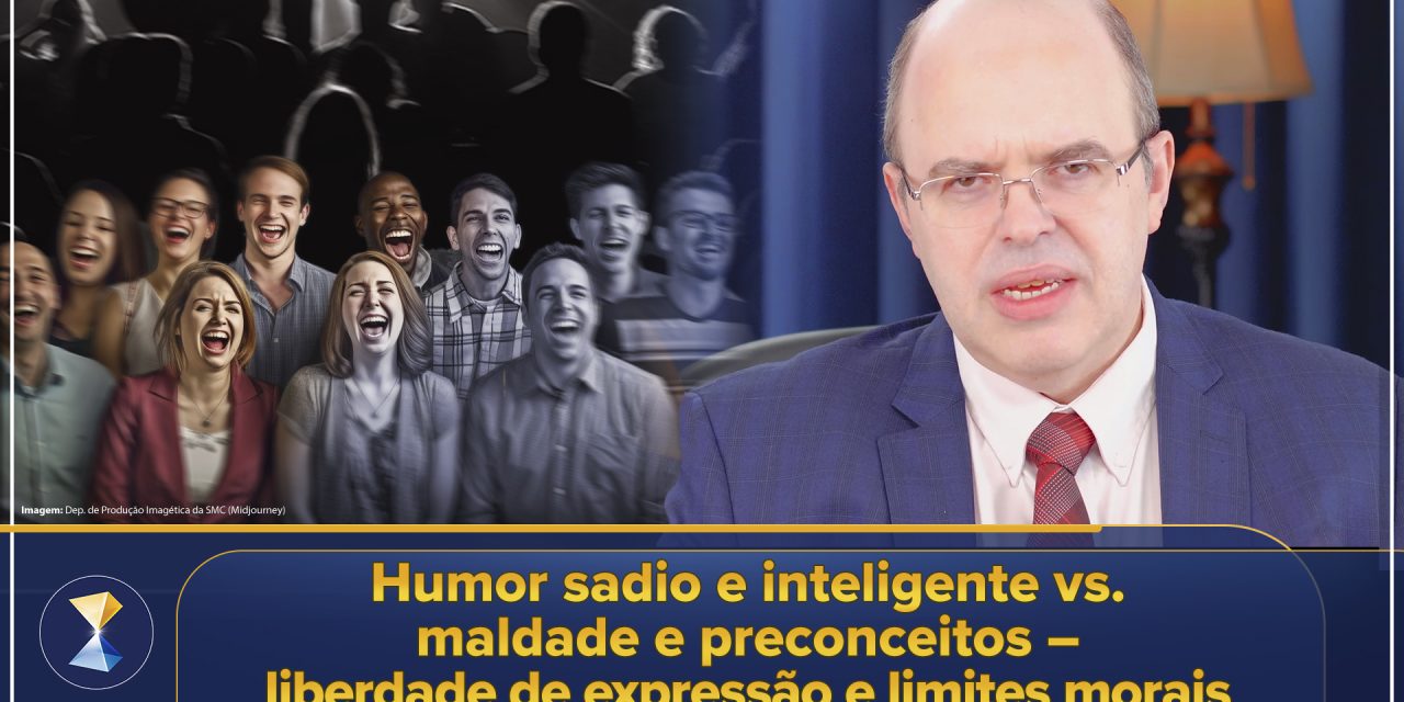 Humor sadio e inteligente vs. maldade e preconceitos – liberdade de expressão e limites morais