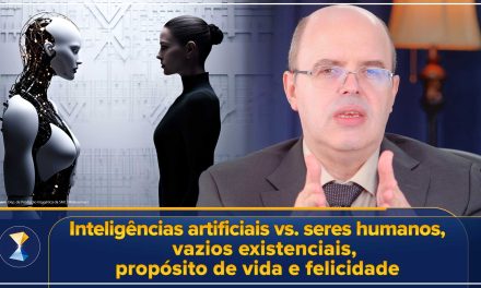 Inteligências artificiais vs. seres humanos, vazios existenciais, propósito de vida e felicidade