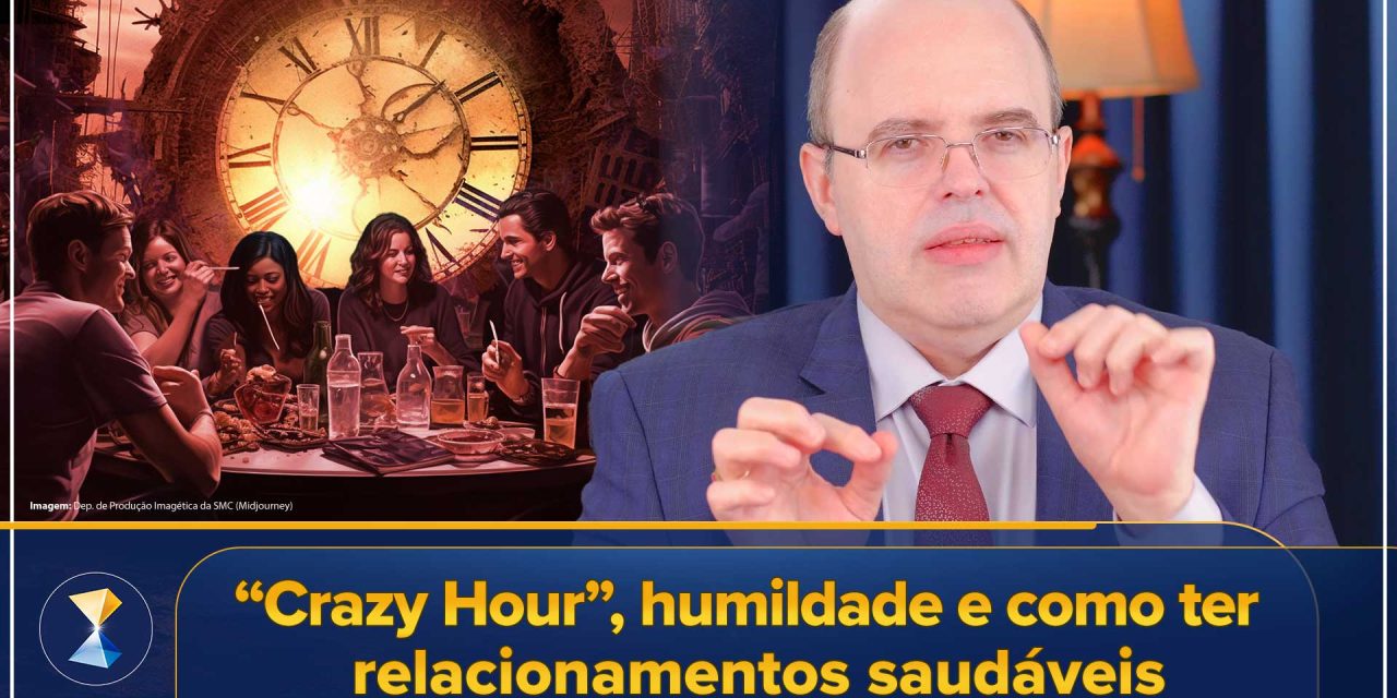 “Crazy Hour”, humildade e como ter relacionamentos saudáveis