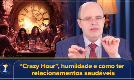 “Crazy Hour”, humildade e como ter relacionamentos saudáveis