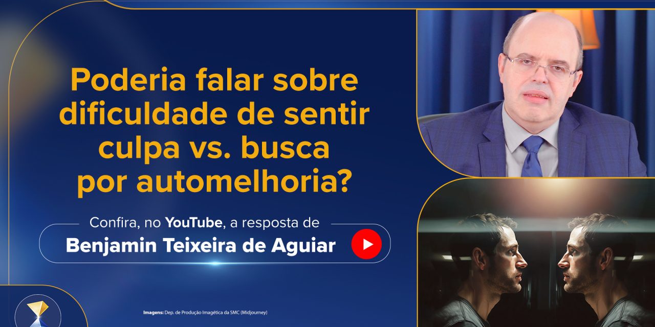 Poderia falar sobre dificuldade de sentir culpa vs. busca por automelhoria?