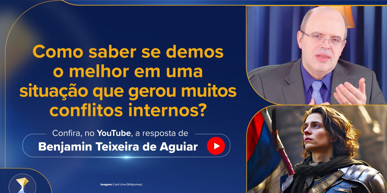 Como saber se demos o melhor em uma situação que gerou muitos conflitos internos?