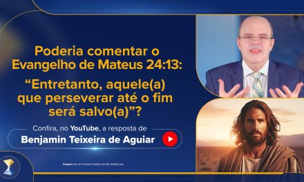 Poderia comentar o Evangelho de Mateus 24:13: “Entretanto, aquele(a) que perseverar até o fim será salvo(a)”?