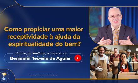 Como propiciar uma maior receptividade à ajuda da espiritualidade do bem?