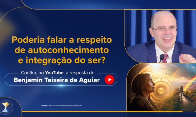 Poderia falar a respeito de autoconhecimento e integração do ser?