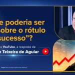 O que poderia ser dito sobre o rótulo “sucesso”?