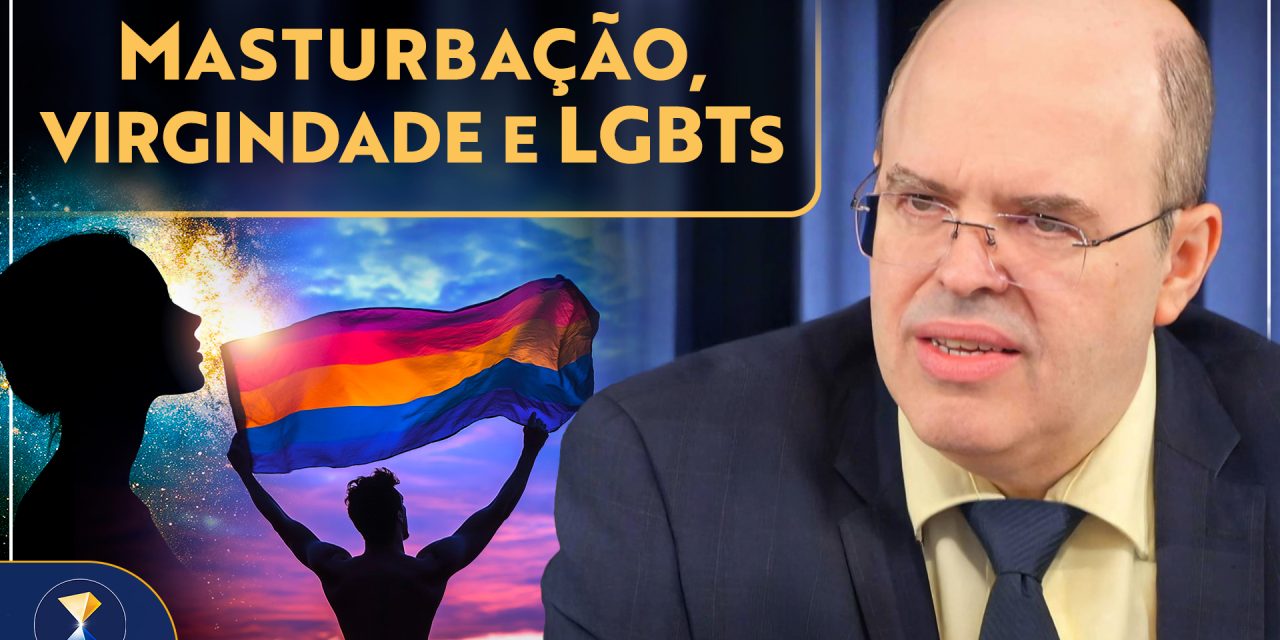 Monstruosidade do ataque à masturbação, da perseguição a LGBTs e da doutrina da virgindade antes do casamento